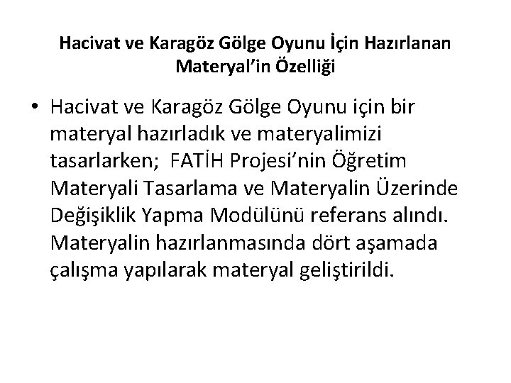 Hacivat ve Karagöz Gölge Oyunu İçin Hazırlanan Materyal’in Özelliği • Hacivat ve Karagöz Gölge