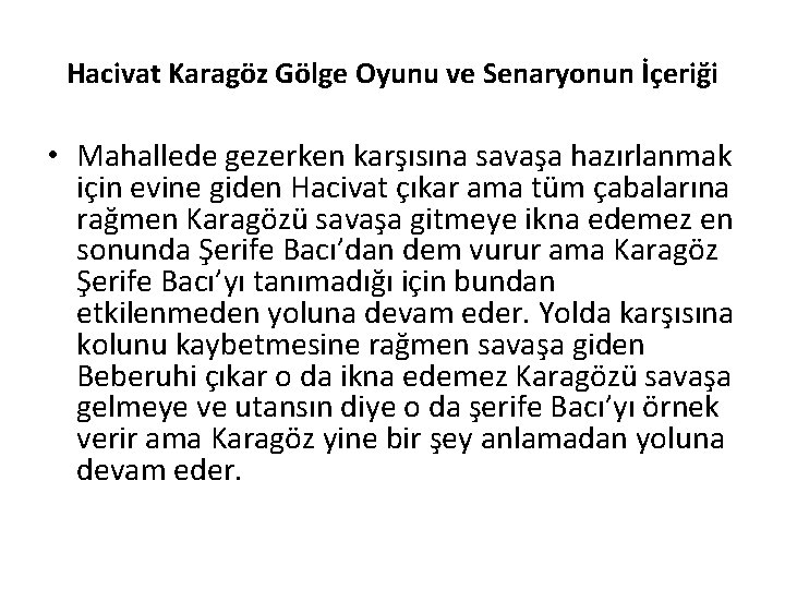 Hacivat Karagöz Gölge Oyunu ve Senaryonun İçeriği • Mahallede gezerken karşısına savaşa hazırlanmak için