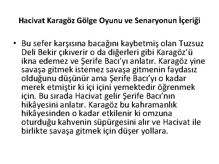 Hacivat Karagöz Gölge Oyunu ve Senaryonun İçeriği • Bu sefer karşısına bacağını kaybetmiş olan