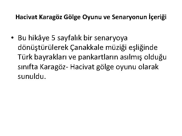 Hacivat Karagöz Gölge Oyunu ve Senaryonun İçeriği • Bu hikâye 5 sayfalık bir senaryoya