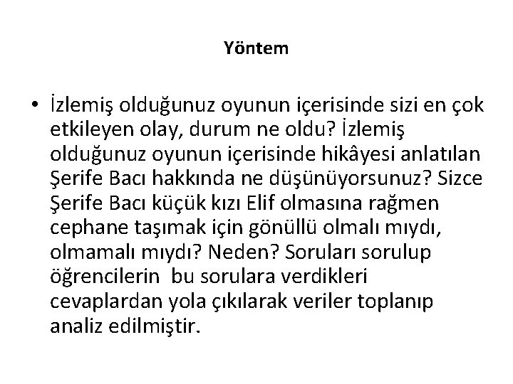 Yöntem • İzlemiş olduğunuz oyunun içerisinde sizi en çok etkileyen olay, durum ne oldu?