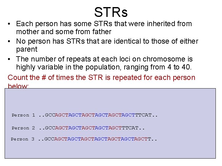 STRs • Each person has some STRs that were inherited from mother and some
