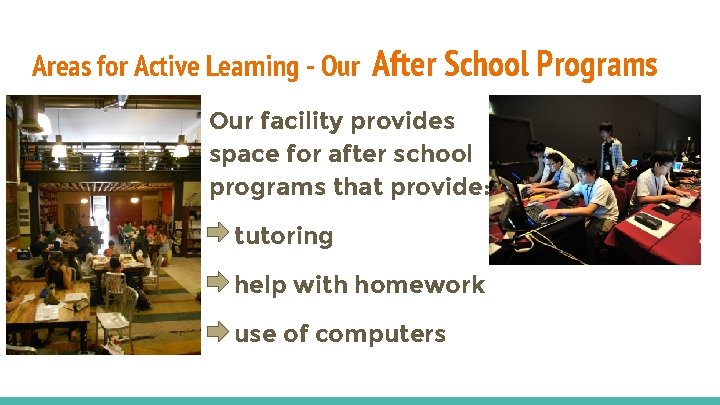 Areas for Active Learning - Our After School Programs Our facility provides space for