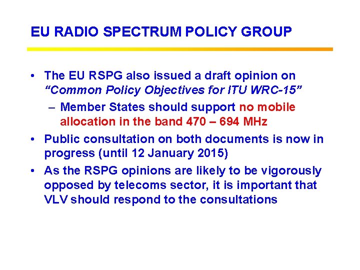 EU RADIO SPECTRUM POLICY GROUP • The EU RSPG also issued a draft opinion