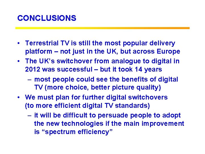 CONCLUSIONS • Terrestrial TV is still the most popular delivery platform – not just