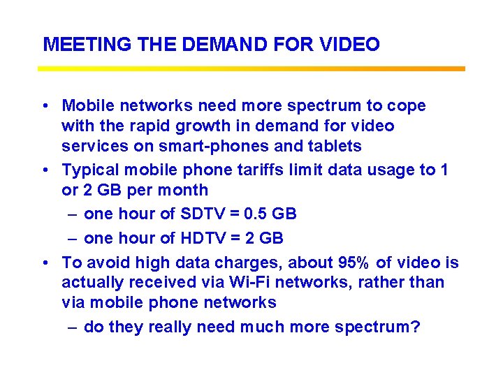 MEETING THE DEMAND FOR VIDEO • Mobile networks need more spectrum to cope with