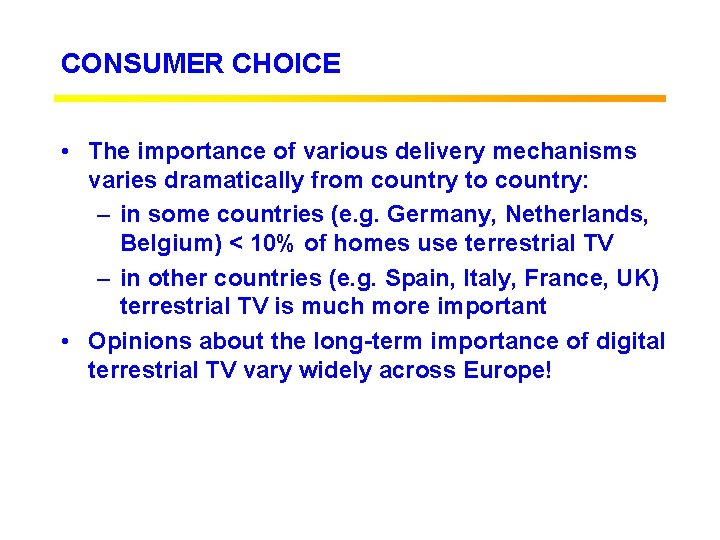 CONSUMER CHOICE • The importance of various delivery mechanisms varies dramatically from country to