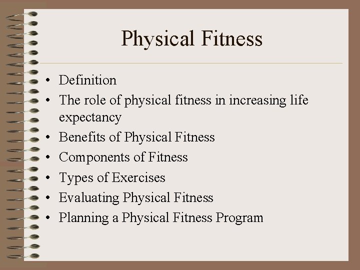 Physical Fitness • Definition • The role of physical fitness in increasing life expectancy