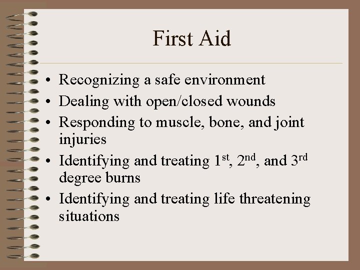 First Aid • Recognizing a safe environment • Dealing with open/closed wounds • Responding