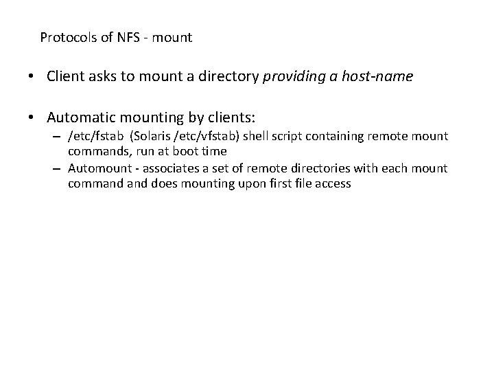 Protocols of NFS - mount • Client asks to mount a directory providing a