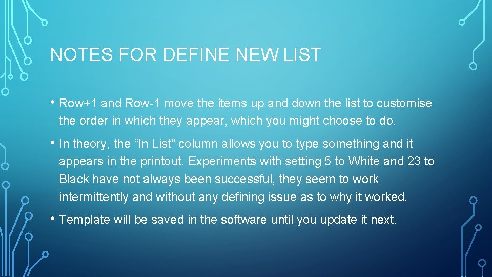 NOTES FOR DEFINE NEW LIST • Row+1 and Row-1 move the items up and