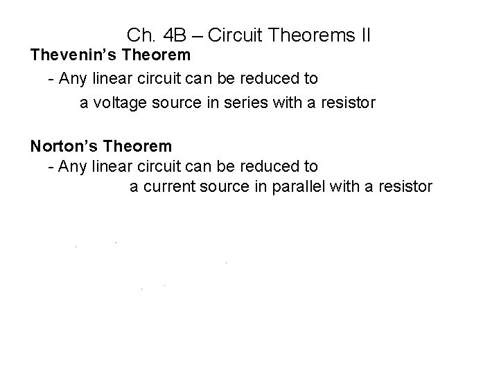 Ch. 4 B – Circuit Theorems II Thevenin’s Theorem - Any linear circuit can