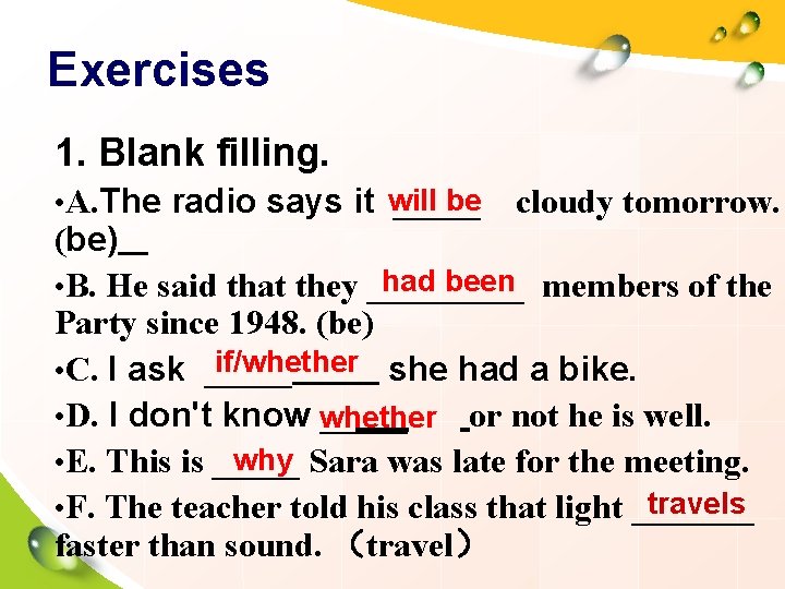 Exercises 1. Blank filling. be • A. The radio says it will _____ cloudy