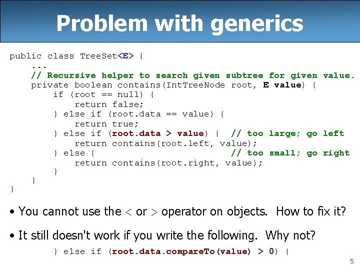 Problem with generics public class Tree. Set<E> {. . . // Recursive helper to