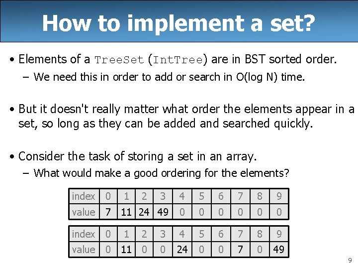 How to implement a set? • Elements of a Tree. Set (Int. Tree) are