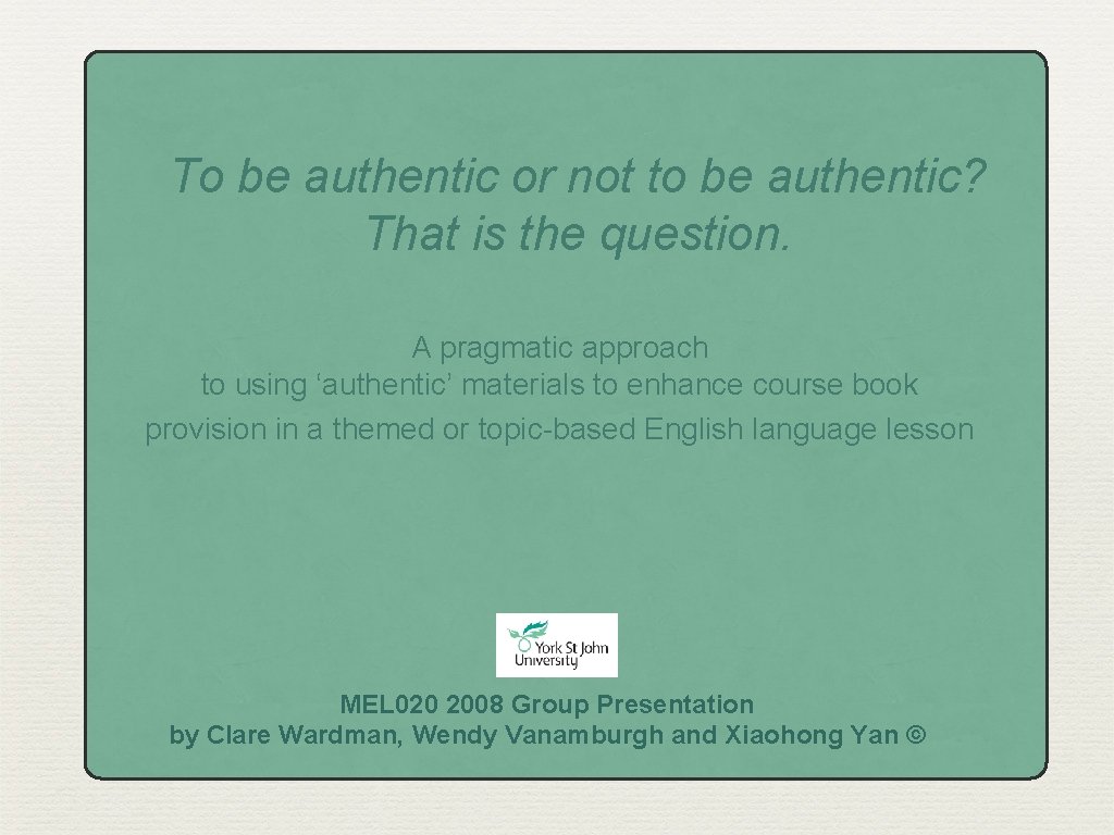 To be authentic or not to be authentic? That is the question. A pragmatic