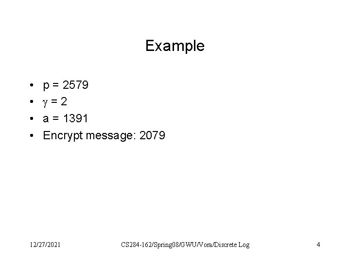 Example • • p = 2579 =2 a = 1391 Encrypt message: 2079 12/27/2021