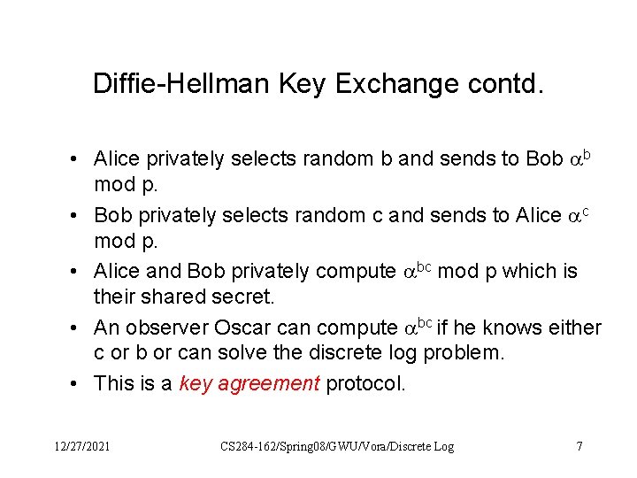 Diffie-Hellman Key Exchange contd. • Alice privately selects random b and sends to Bob