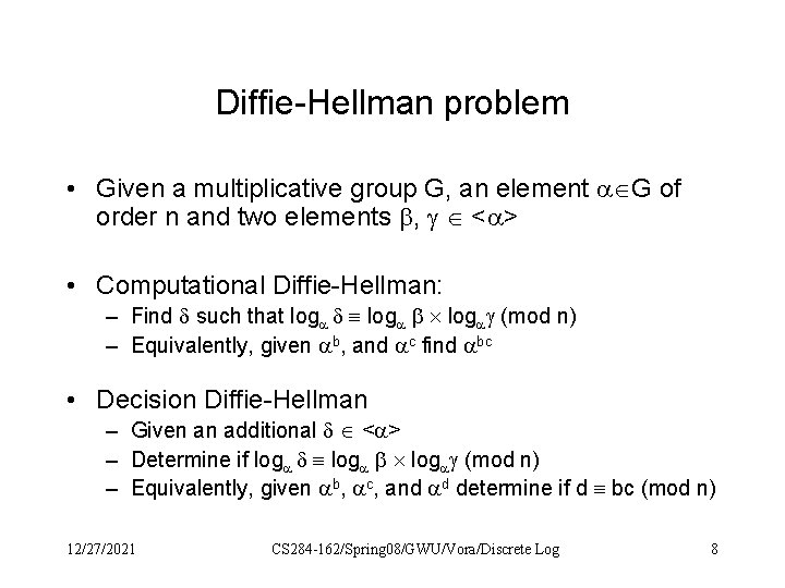 Diffie-Hellman problem • Given a multiplicative group G, an element G of order n