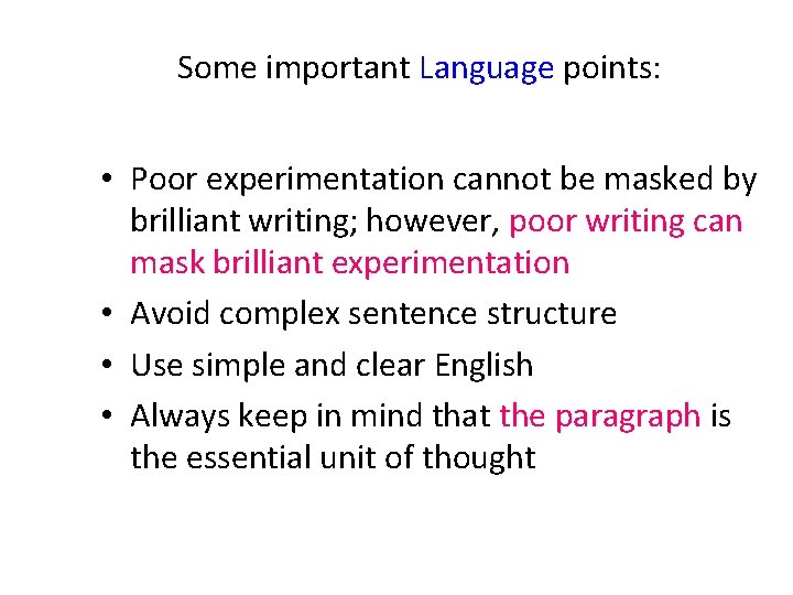 Some important Language points: • Poor experimentation cannot be masked by brilliant writing; however,