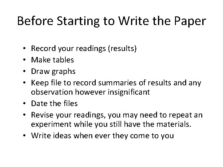 Before Starting to Write the Paper Record your readings (results) Make tables Draw graphs