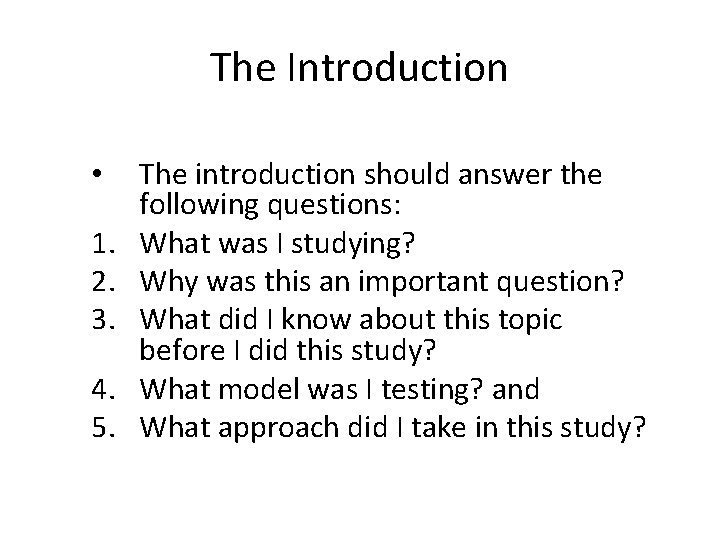 The Introduction • 1. 2. 3. 4. 5. The introduction should answer the following