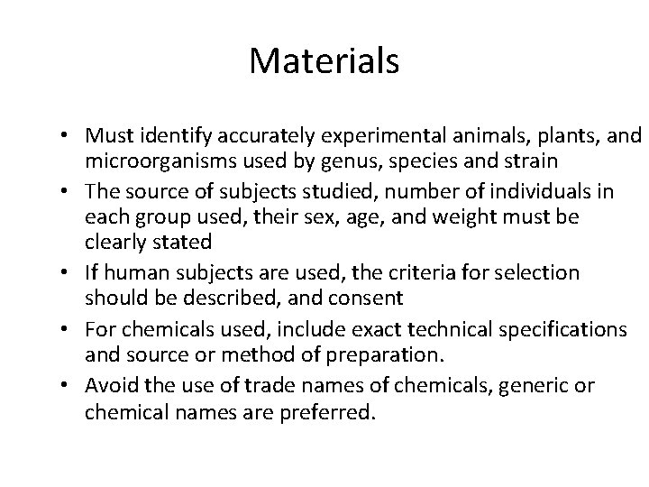Materials • Must identify accurately experimental animals, plants, and microorganisms used by genus, species