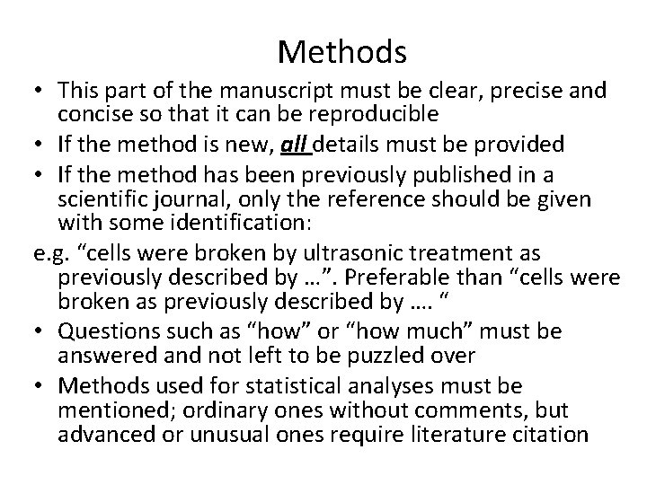 Methods • This part of the manuscript must be clear, precise and concise so