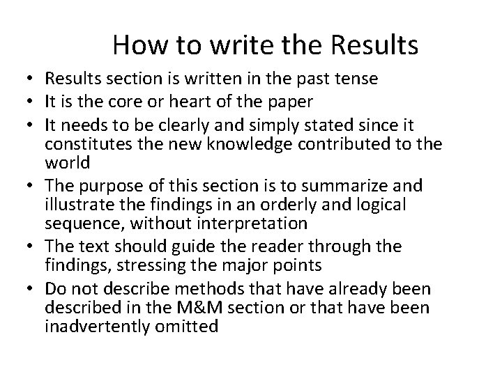 How to write the Results • Results section is written in the past tense