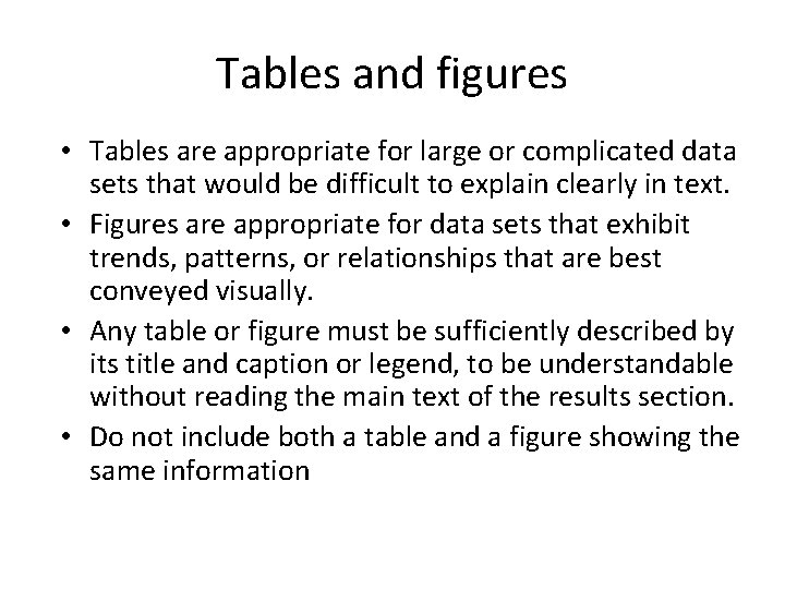 Tables and figures • Tables are appropriate for large or complicated data sets that