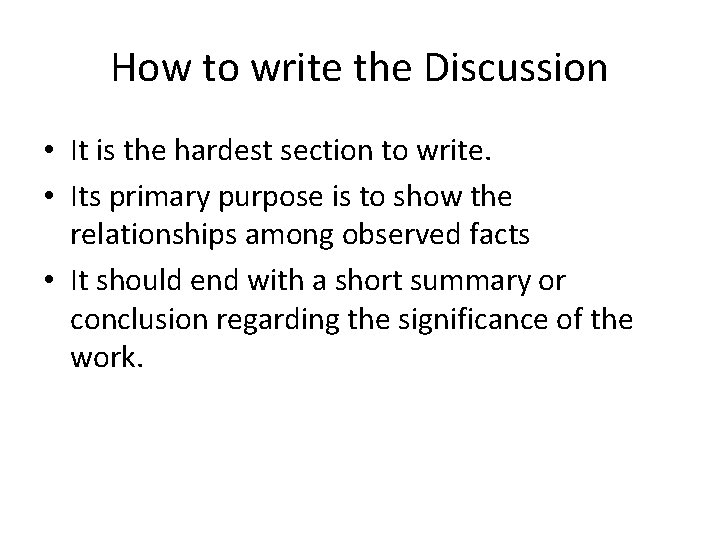 How to write the Discussion • It is the hardest section to write. •