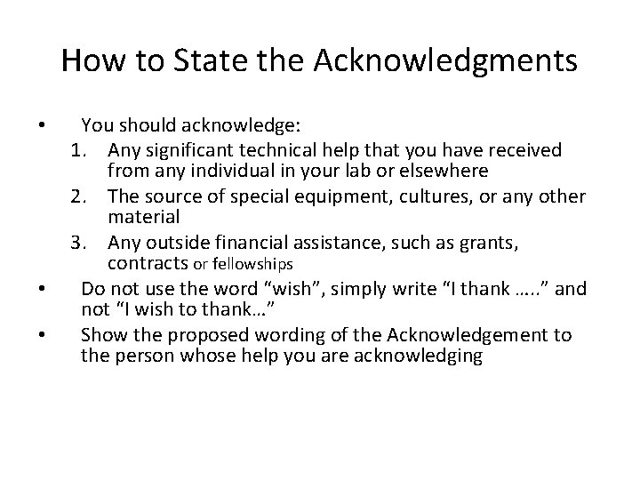 How to State the Acknowledgments • • • You should acknowledge: 1. Any significant