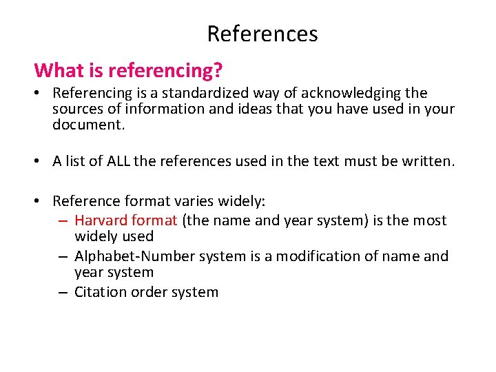 References What is referencing? • Referencing is a standardized way of acknowledging the sources