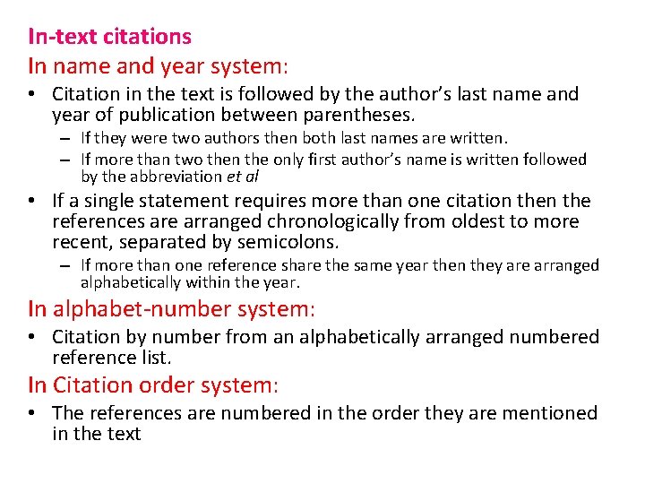 In-text citations In name and year system: • Citation in the text is followed