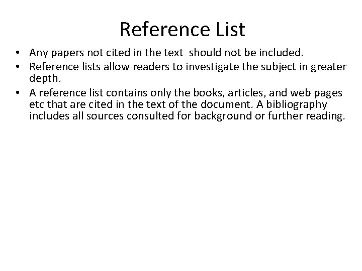 Reference List • Any papers not cited in the text should not be included.