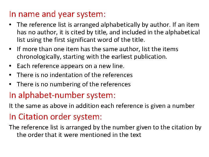In name and year system: • The reference list is arranged alphabetically by author.