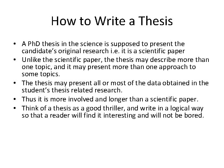 How to Write a Thesis • A Ph. D thesis in the science is