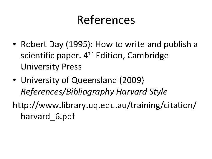 References • Robert Day (1995): How to write and publish a scientific paper. 4