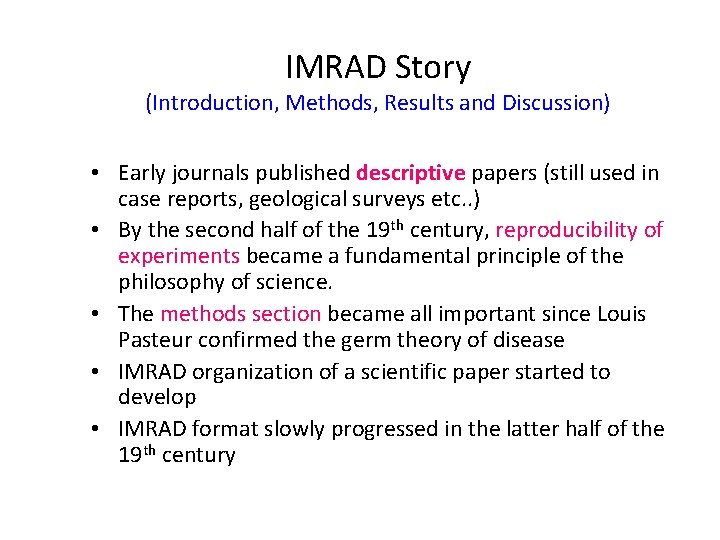 IMRAD Story (Introduction, Methods, Results and Discussion) • Early journals published descriptive papers (still