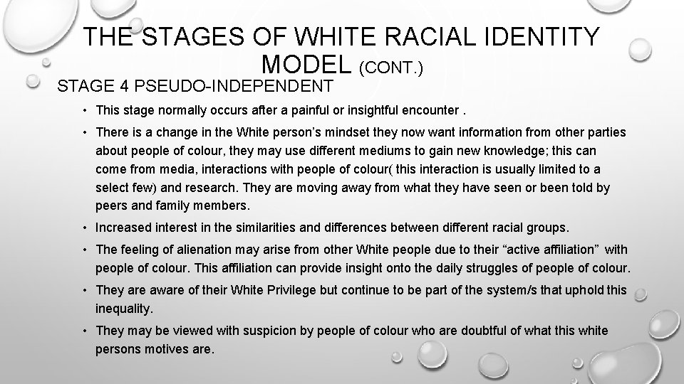 THE STAGES OF WHITE RACIAL IDENTITY MODEL (CONT. ) STAGE 4 PSEUDO-INDEPENDENT • This