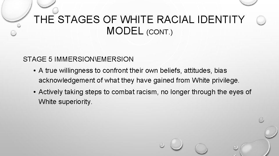 THE STAGES OF WHITE RACIAL IDENTITY MODEL (CONT. ) STAGE 5 IMMERSIONEMERSION • A