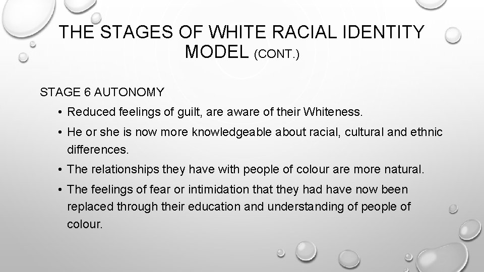 THE STAGES OF WHITE RACIAL IDENTITY MODEL (CONT. ) STAGE 6 AUTONOMY • Reduced