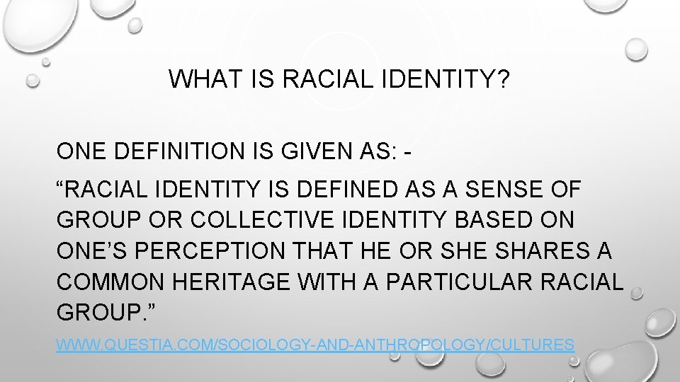 WHAT IS RACIAL IDENTITY? ONE DEFINITION IS GIVEN AS: “RACIAL IDENTITY IS DEFINED AS
