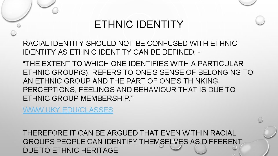 ETHNIC IDENTITY RACIAL IDENTITY SHOULD NOT BE CONFUSED WITH ETHNIC IDENTITY AS ETHNIC IDENTITY