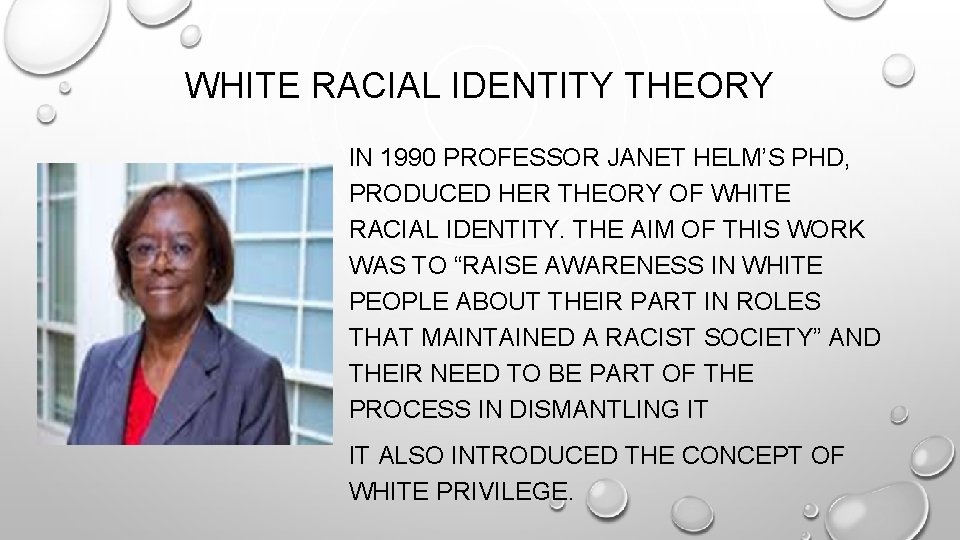 WHITE RACIAL IDENTITY THEORY IN 1990 PROFESSOR JANET HELM’S PHD, PRODUCED HER THEORY OF