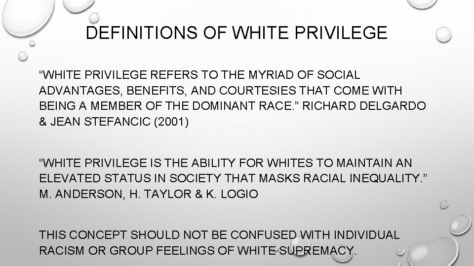 DEFINITIONS OF WHITE PRIVILEGE “WHITE PRIVILEGE REFERS TO THE MYRIAD OF SOCIAL ADVANTAGES, BENEFITS,