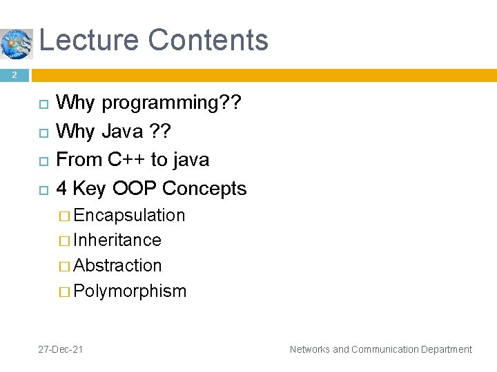 Lecture Contents 2 Why programming? ? Why Java ? ? From C++ to java