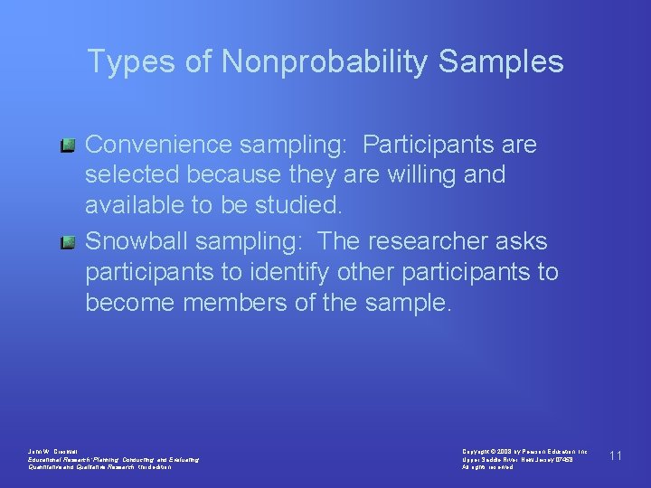 Types of Nonprobability Samples Convenience sampling: Participants are selected because they are willing and Types of Nonprobability Samples Convenience sampling: Participants are selected because they are willing and