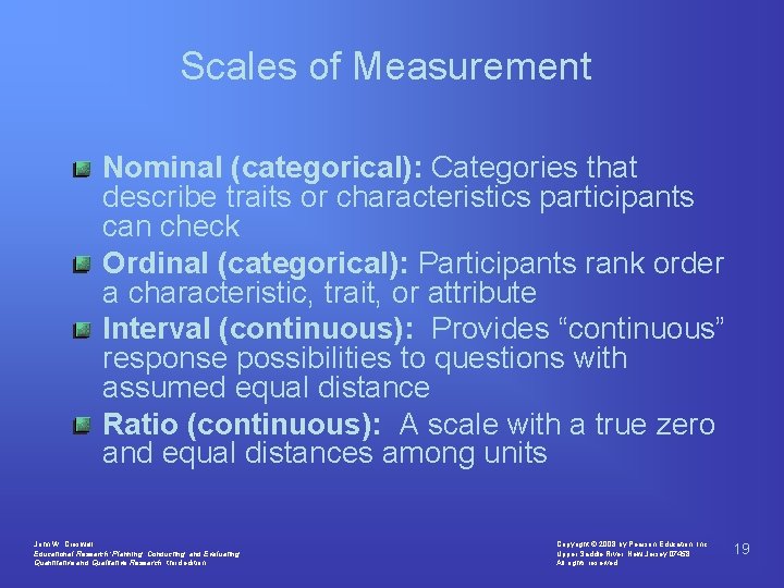 Scales of Measurement Nominal (categorical): Categories that describe traits or characteristics participants can check Scales of Measurement Nominal (categorical): Categories that describe traits or characteristics participants can check