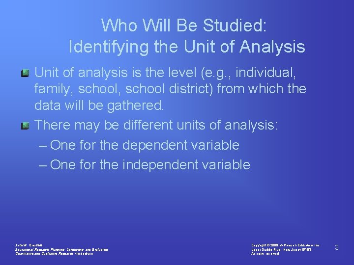 Who Will Be Studied: Identifying the Unit of Analysis Unit of analysis is the Who Will Be Studied: Identifying the Unit of Analysis Unit of analysis is the